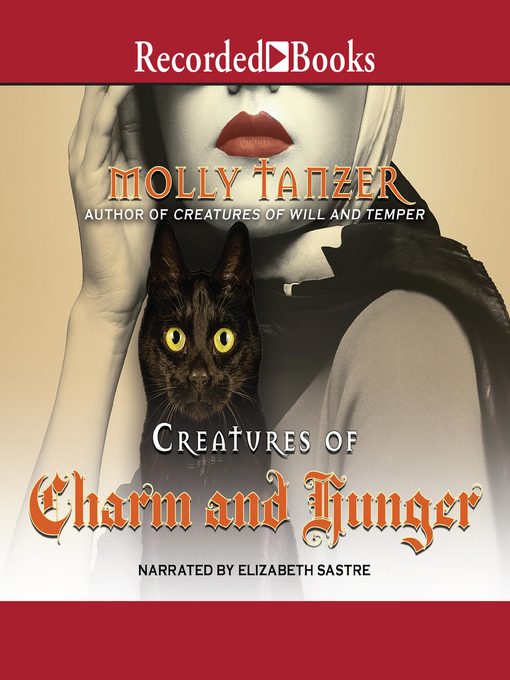 Title details for Creatures of Charm and Hunger by Molly Tanzer - Available